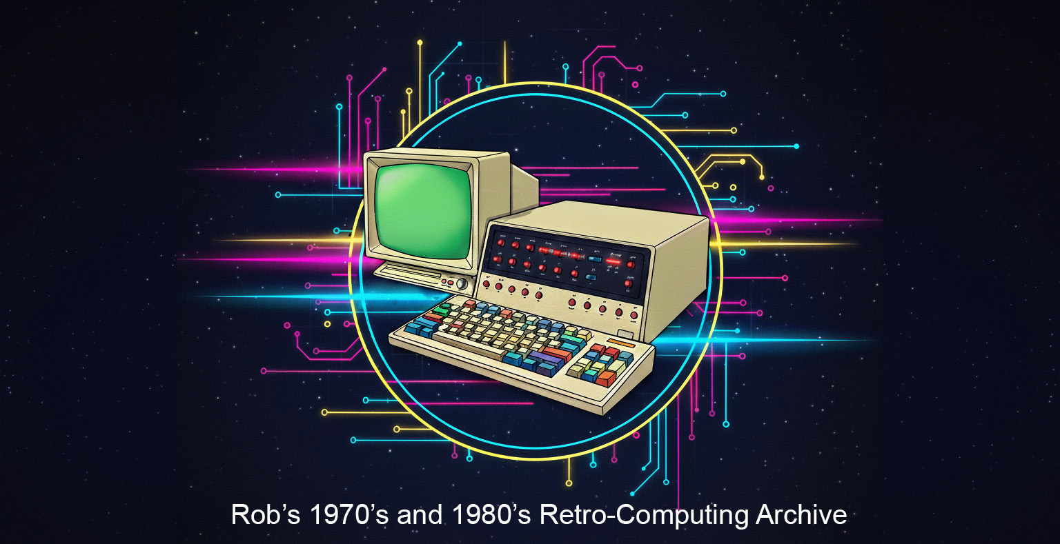 Rob's 1970's and 1980's Retro-Computing Archive